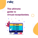 The ultimate guide to virtual receptionists.