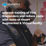 Improve training of First Responders and reduce costs with state-of-the-art Augmented & Virtual Reality