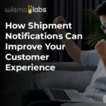 How Shipment Notifications Can Improve Your Customer Experience