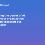 Bring the power of AI to your organization with Microsoft 365 Copilot