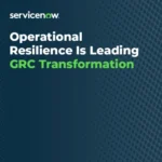 Operational Resilience is Leading GRC Transformation