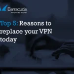 Reasons to replace your VPN today