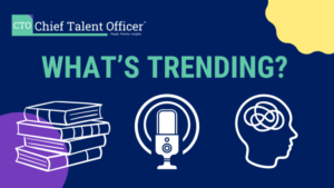 What’s trending in talent management?