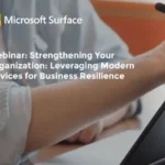 Webinar: Strengthening Your Organization: Leveraging Modern Devices for Business Resilience