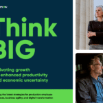 Think Big: Cultivating growth and enhanced productivity among economic uncertainty