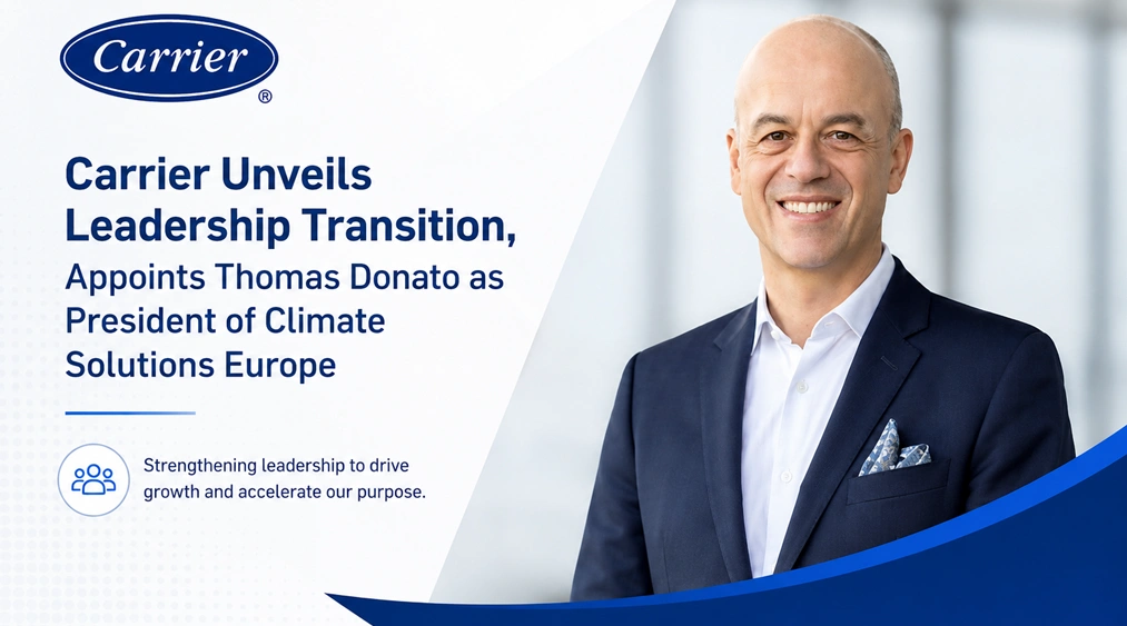 Carrier Unveils Leadership Transition, Appoints Thomas Donato as President of Climate Solutions Europe