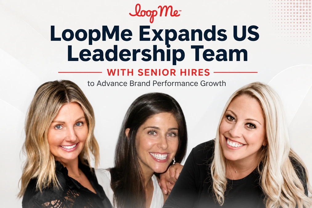 LoopMe Bolsters US Leadership with Senior Hires