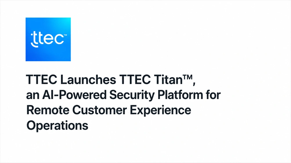TTEC Launches TTEC Titan™, an AI-Powered Security Platform for Remote Customer Experience Operations
